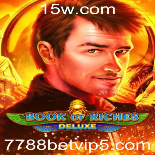 Descubra a Emoção do Jogo BookofRichesDeluxe no 7788bet VIP